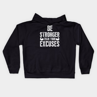 Be Stronger Then Your Excuses Kids Hoodie